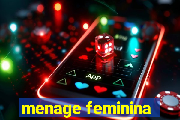 menage feminina